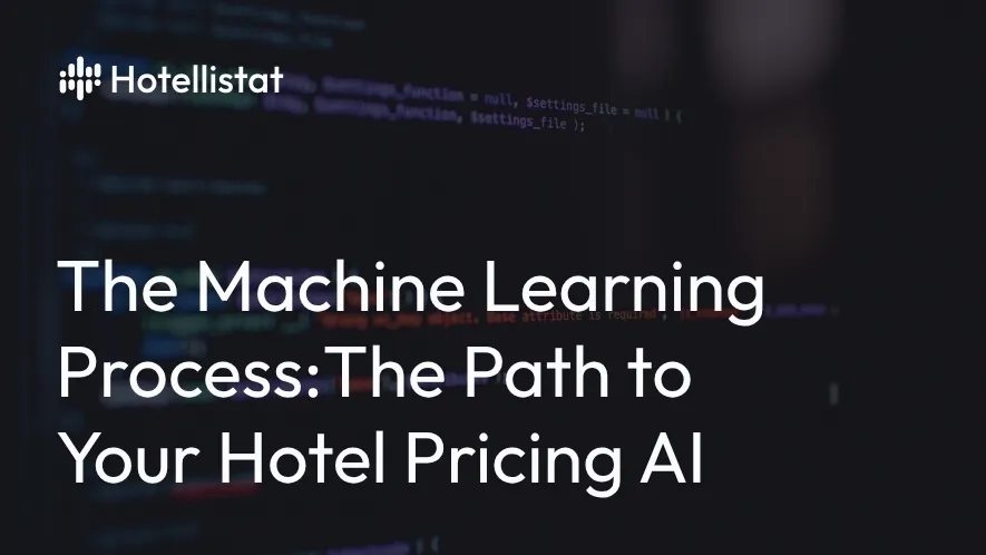 Banner of the post: The Machine Learning Process - The Path to Your Hotel Pricing AI